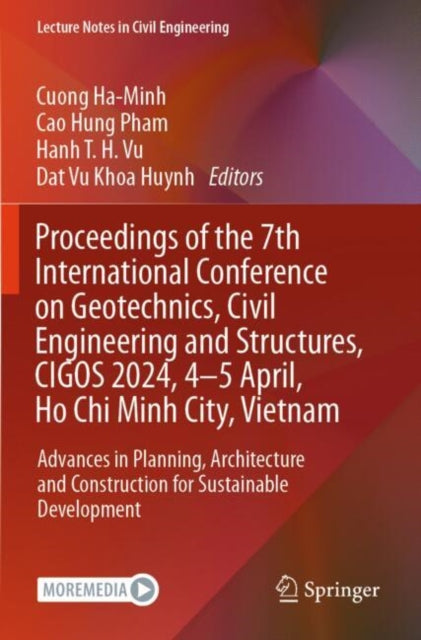 Proceedings of the 7th International Conference on Geotechnics, Civil Engineering and Structures, CIGOS 2024, 4-5 April, Ho Chi Minh City, Vietnam: Advances in Planning, Architecture and Construction for Sustainable Development