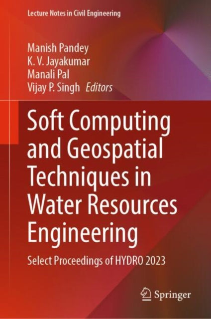 Soft Computing and Geospatial Techniques in Water Resources Engineering: Select Proceedings of HYDRO 2023