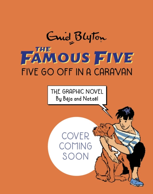 Famous Five Graphic Novel: Five Go Off in a Caravan: Book 6