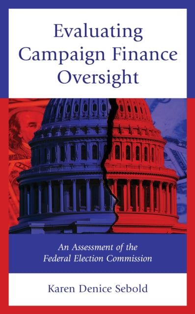 Evaluating Campaign Finance Oversight: An Assessment of the Federal Election Commission