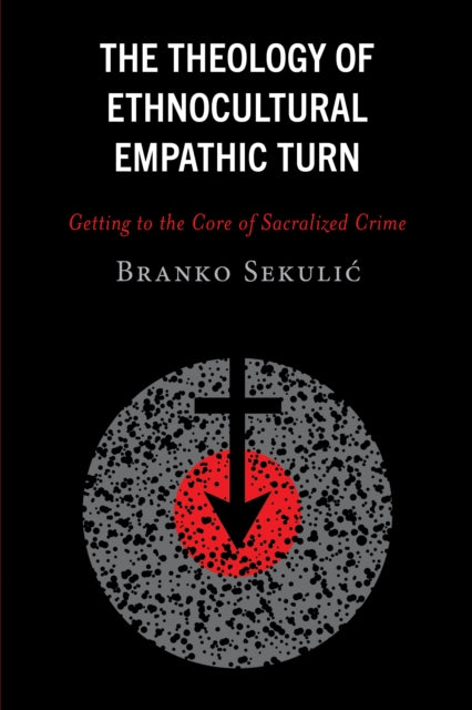 The Theology of Ethnocultural Empathic Turn: Getting to the Core of Sacralized Crime