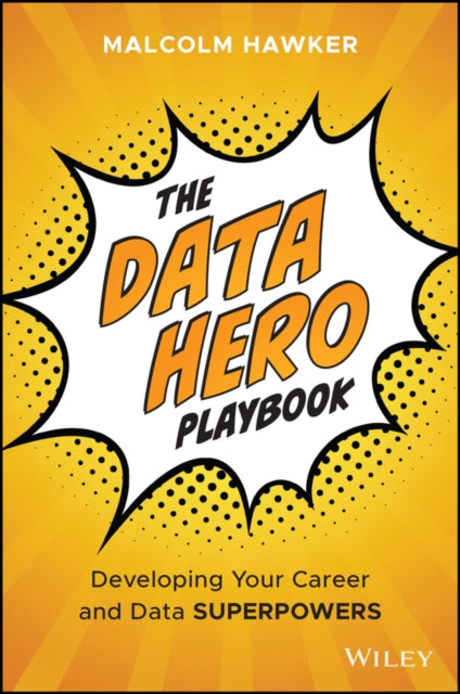 The Data Hero Playbook: Developing Your Data Leadership Superpowers