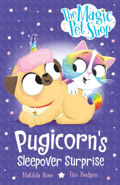 The Magic Pet Shop Stories: Pugicorn's Sleepover Surprise: Book two in a new chapter book series