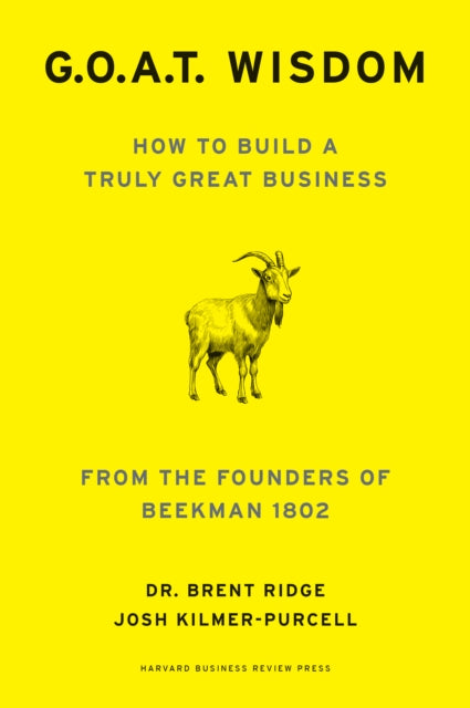 G. O. A. T. Wisdom: How to Build a Truly Good Business From the Founders of Beekman 1802