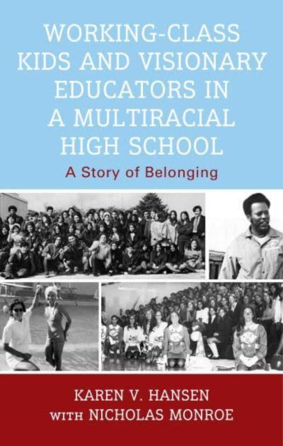 Working-Class Kids and Visionary Educators in a Multiracial High School: A Story of Belonging