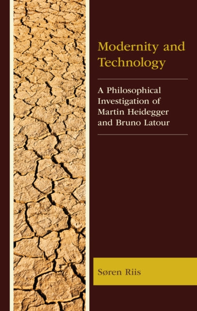 Modernity and Technology: A Philosophical Investigation of Martin Heidegger and Bruno Latour