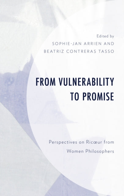 From Vulnerability to Promise: Perspectives on Ricœur from Women Philosophers