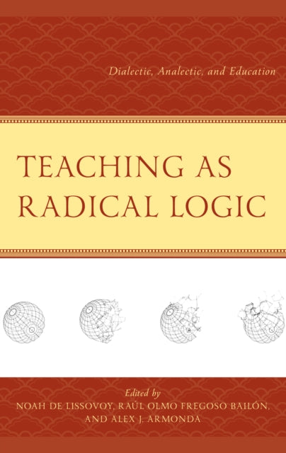 Teaching as Radical Logic: Dialectic, Analectic, and Education