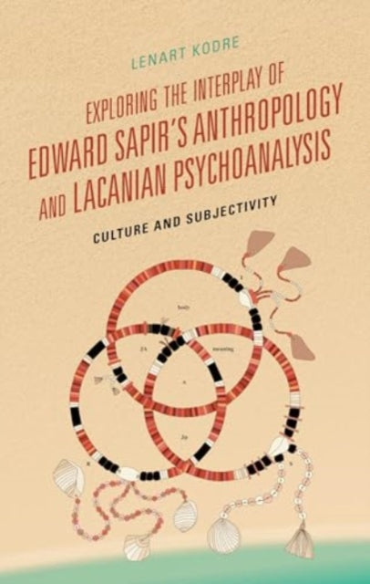 Exploring the Interplay of Edward Sapir's Anthropology and Lacanian Psychoanalysis: Culture and Subjectivity