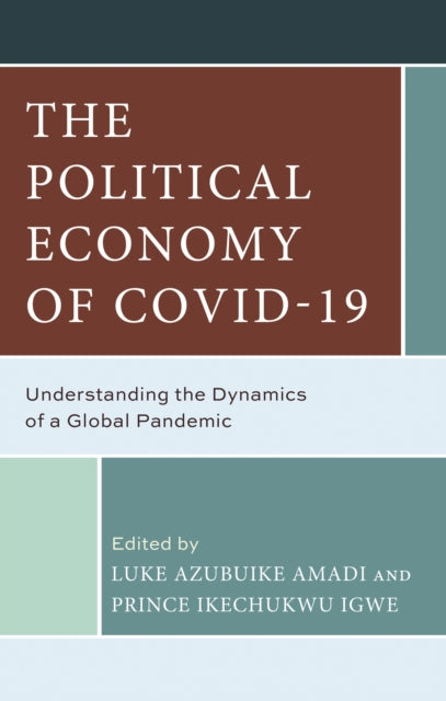The Political Economy of COVID-19: Understanding the Dynamics of a Global Pandemic