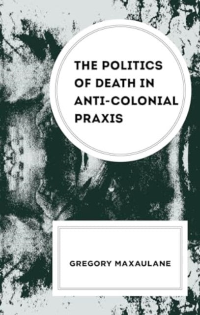 The Politics of Death in Anti-colonial Praxis