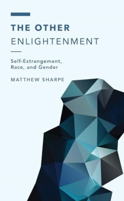 The Other Enlightenment: Self-Estrangement, Race, and Gender