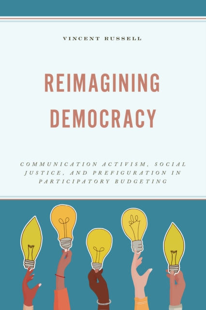 Reimagining Democracy: Communication Activism, Social Justice, and Prefiguration in Participatory Budgeting