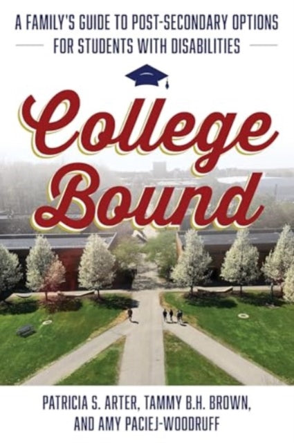 College Bound: A Family's Guide to Post-Secondary Options for Students with Disabilities