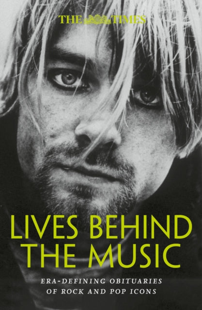 The Times Lives Behind the Music: Era-Defining Obituaries of Rock and Pop Music Icons