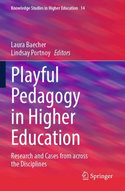 Playful Pedagogy in Higher Education: Research and Cases from across the Disciplines