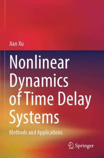 Nonlinear Dynamics of Time Delay Systems: Methods and Applications