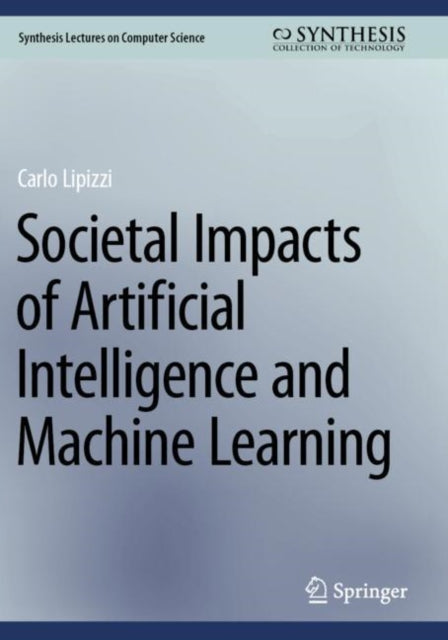 Societal Impacts of Artificial Intelligence and Machine Learning