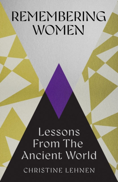Remembering Women: Lessons from the Ancient World