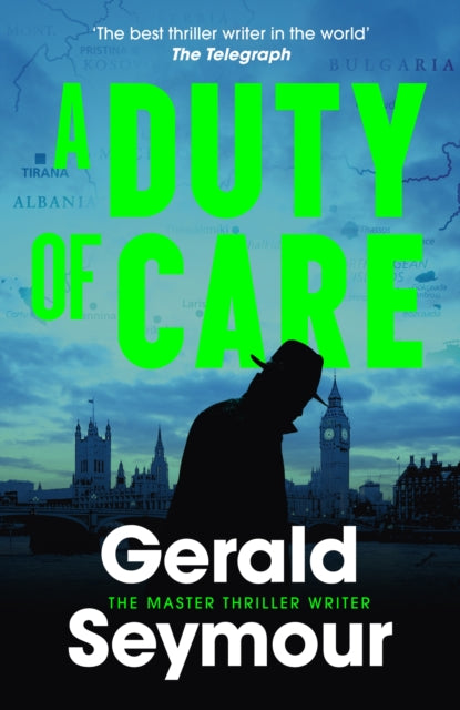 A Duty of Care: the utterly gripping spy novel from the "best thriller writer in the world"