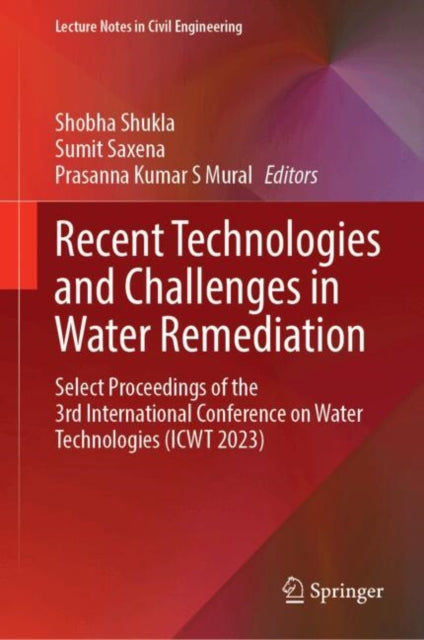 Recent Technologies and Challenges in Water Remediation: Select Proceedings of the 3rd International Conference on Water Technologies (ICWT 2023)