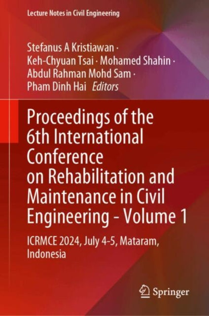 Proceedings of the 6th International Conference on Rehabilitation and Maintenance in Civil Engineering—Volume 1: ICRMCE 2024, July 4–5, Mataram, Indonesia