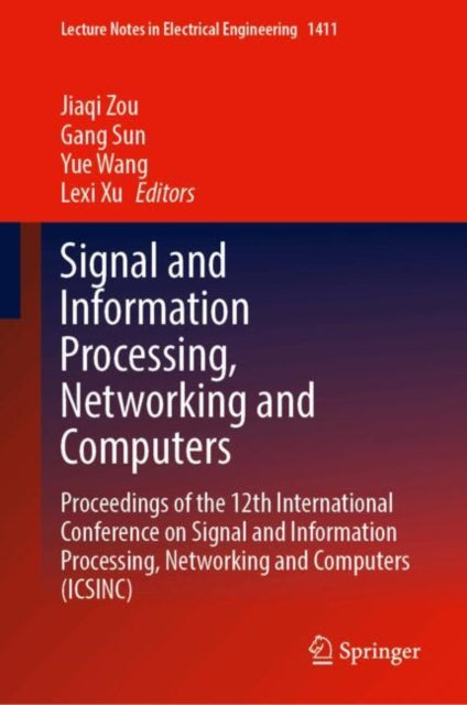 Signal and Information Processing, Networking and Computers: Proceedings of the 12th International Conference on Signal and Information Processing, Networking and Computers (ICSINC)