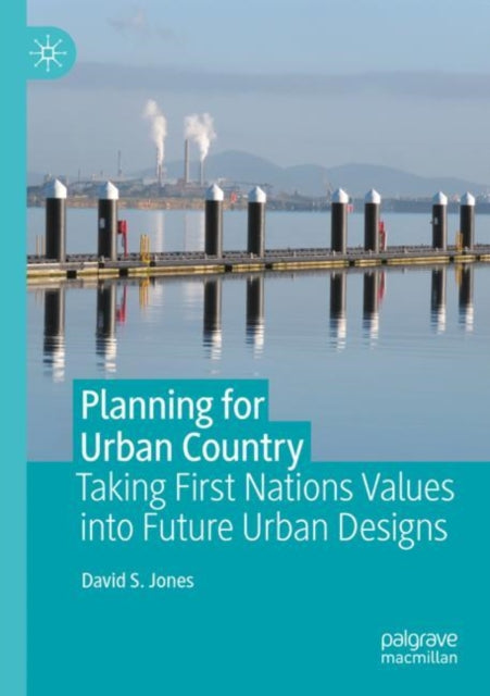 Planning for Urban Country: Taking First Nations Values into Future Urban Designs