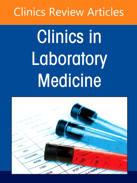 Advances in Clinical Toxicology Testing, An Issue of the Clinics in Laboratory Medicine