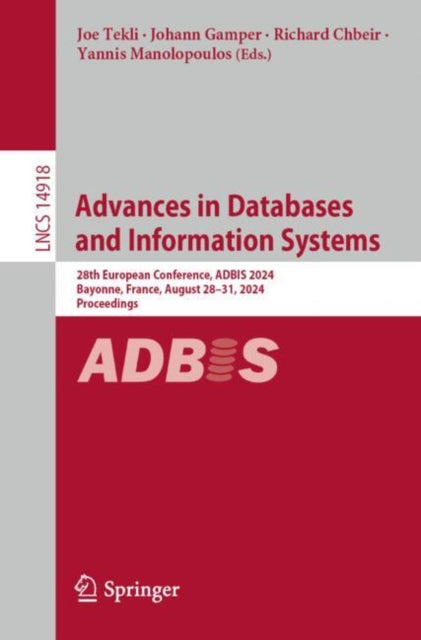 Advances in Databases and Information Systems: 28th European Conference, ADBIS 2024, Bayonne, France, August 28β31, 2024, Proceedings