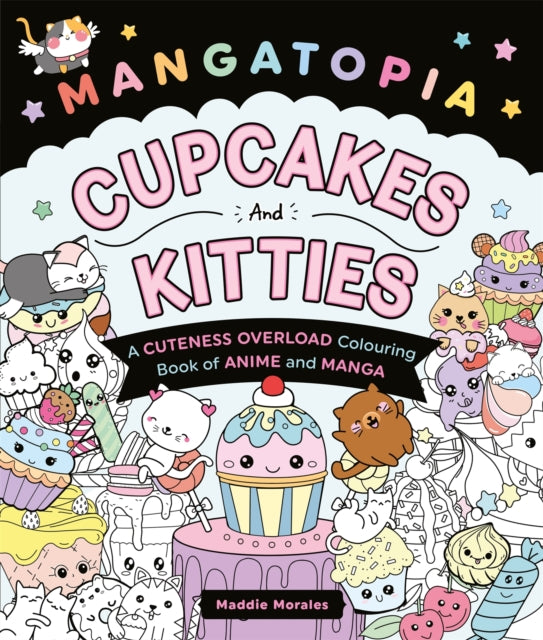 Mangatopia Cupcakes and Kitties: A Cuteness Overload Colouring Book of Anime and Manga
