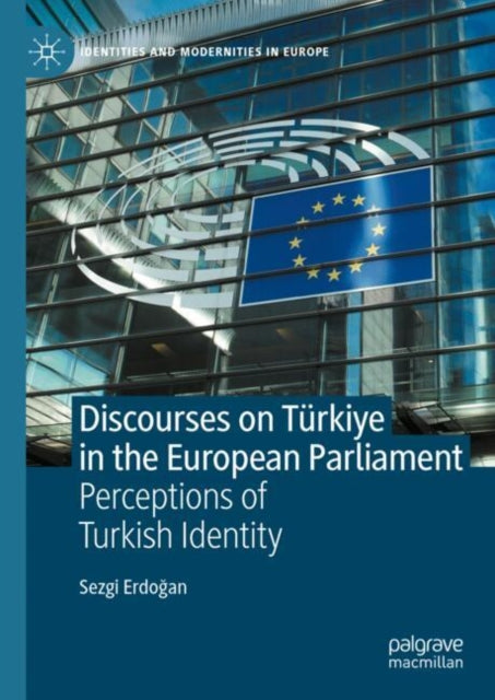 Discourses on Turkiye in the European Parliament: Perceptions of Turkish Identity