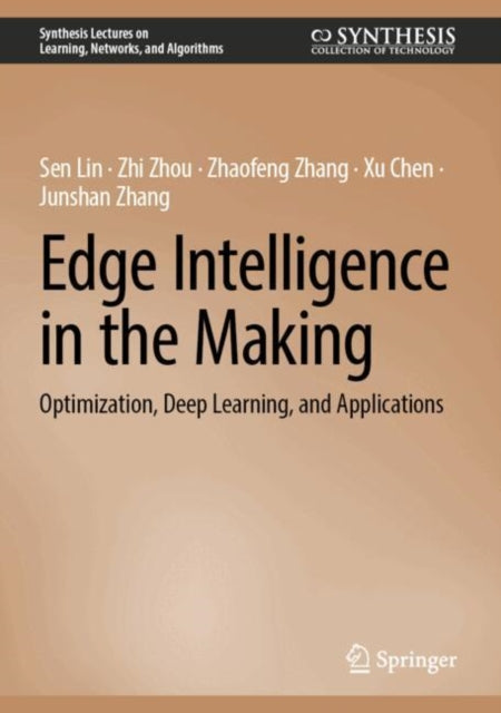 Edge Intelligence in the Making: Optimization, Deep Learning, and Applications