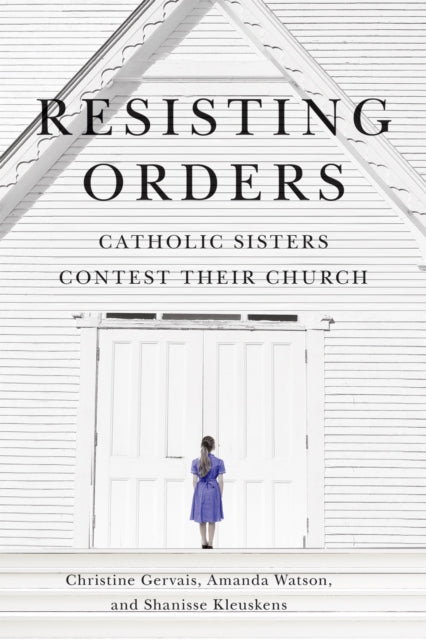 Resisting Orders: Catholic Sisters Contest Their Church