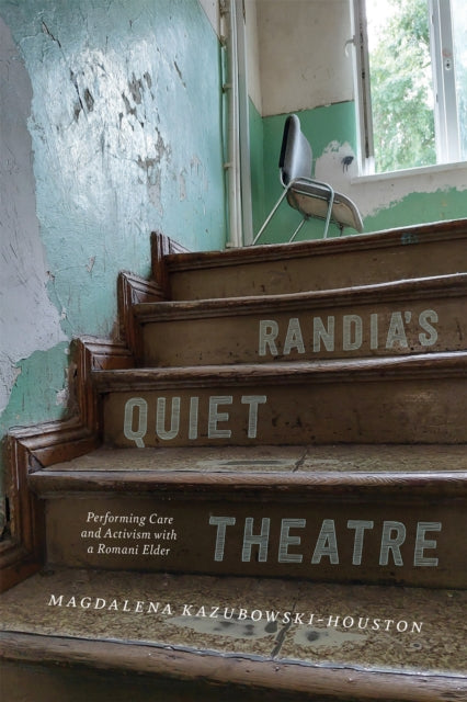Randia's Quiet Theatre: Performing Care and Activism with a Romani Elder