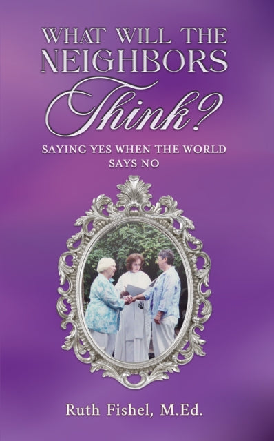 What Will the Neighbors Think?: Saying Yes When the World Says No