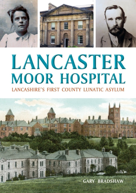 Lancaster Moor Hospital: Lancashire's first County Lunatic Asylum