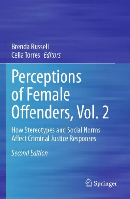 Perceptions of Female Offenders, Vol. 2: How Stereotypes and Social Norms Affect Criminal Justice Responses