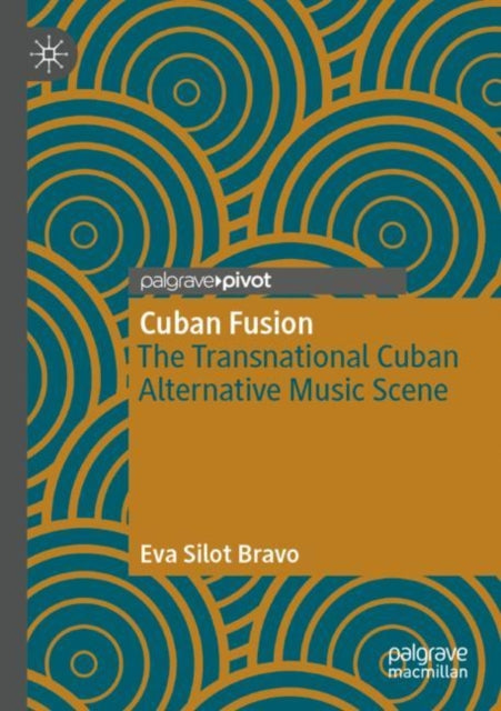 Cuban Fusion: The Transnational Cuban Alternative Music Scene