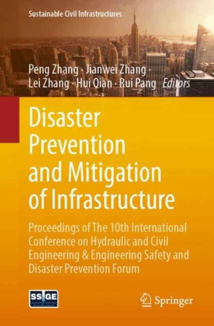 Disaster Prevention and Mitigation of Infrastructure: Proceedings of The 10th International Conference on Hydraulic and Civil Engineering and Engineering Safety and Disaster Prevention Forum