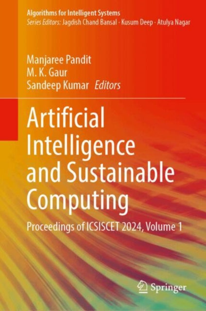 Artificial Intelligence and Sustainable Computing: Proceedings of ICSISCET 2024, Volume 1