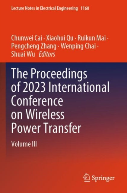The Proceedings of 2023 International Conference on Wireless Power Transfer (ICWPT2023): Volume III
