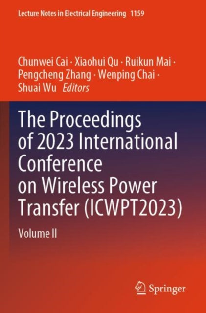 The Proceedings of 2023 International Conference on Wireless Power Transfer (ICWPT2023): Volume II