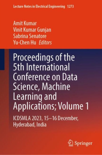 Proceedings of the 5th International Conference on Data Science, Machine Learning and Applications; Volume 1: ICDSMLA 2023, 15β16 December, Hyderabad, India