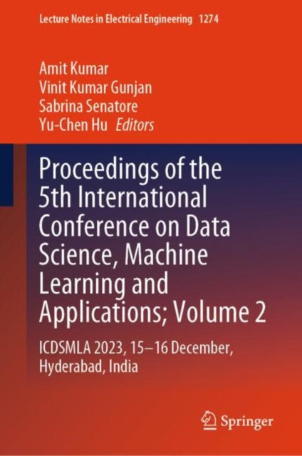 Proceedings of the 5th International Conference on Data Science, Machine Learning and Applications; Volume 2: ICDSMLA 2023, 15β16 December, Hyderabad, India