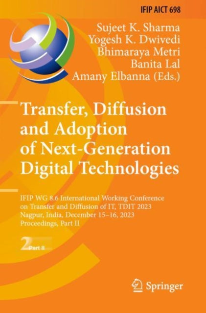 Transfer, Diffusion and Adoption of Next-Generation Digital Technologies: IFIP WG 8.6 International Working Conference on Transfer and Diffusion of IT, TDIT 2023, Nagpur, India, December 15–16, 2023, Proceedings, Part II