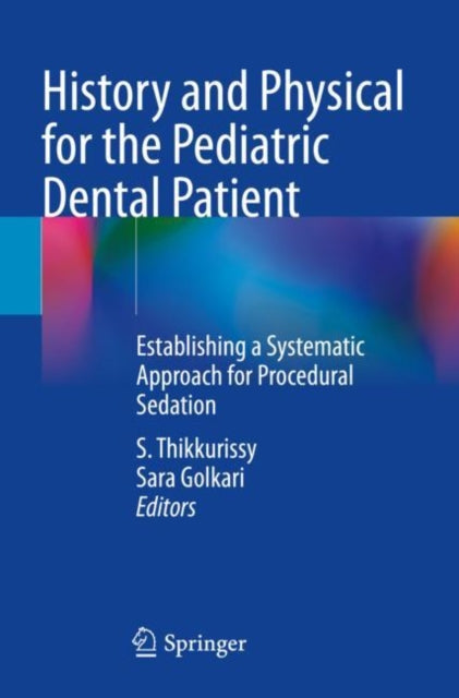History and Physical for the Pediatric Dental Patient: Establishing a Systematic Approach for Procedural Sedation