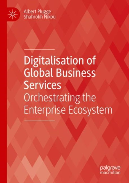 Digitalisation of Global Business Services: Orchestrating the Enterprise Ecosystem
