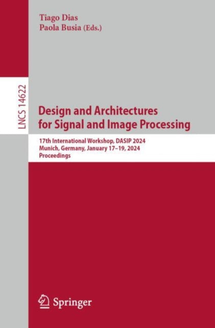 Design and Architectures for Signal and Image Processing: 17th International Workshop, DASIP 2024, Munich, Germany, January 17–19, 2024, Proceedings