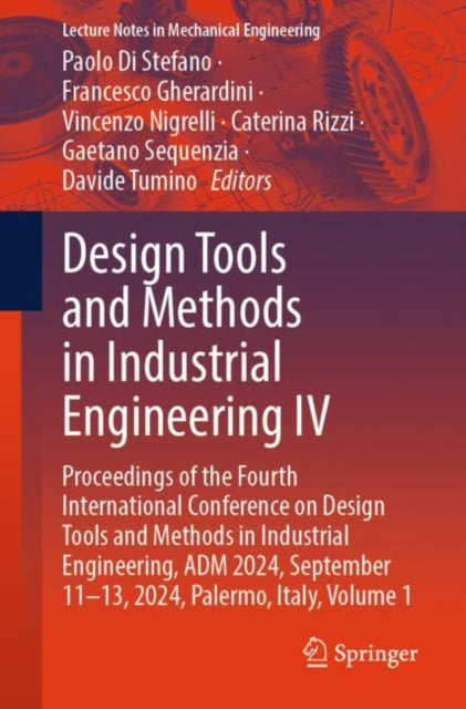 Design Tools and Methods in Industrial Engineering IV: Proceedings of the Fourth International Conference on Design Tools and Methods in Industrial Engineering, ADM 2024, September 11β13, 2024, Palermo, Italy, Volume 1